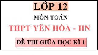 ĐỀ THI GIỮA HỌC KÌ 1 - MÔN TOÁN -  THPT YÊN HÒA -HN